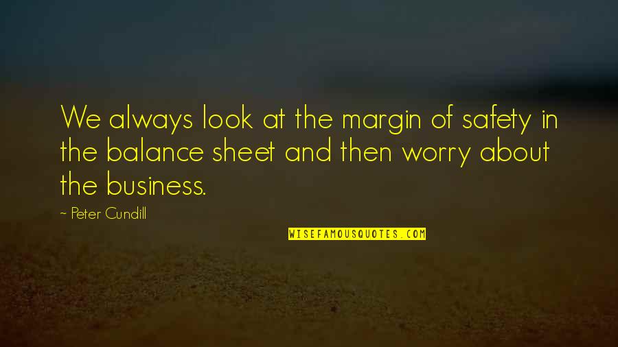Margin Of Safety Quotes By Peter Cundill: We always look at the margin of safety