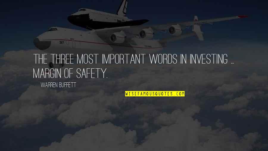 Margin Of Safety Quotes By Warren Buffett: The three most important words in investing ...