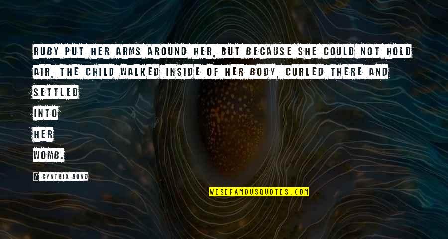 Marginale Quote Quotes By Cynthia Bond: Ruby put her arms around her, but because Marginale Quote Quotes By Cynthia Bond: Ruby put her arms around her, but because