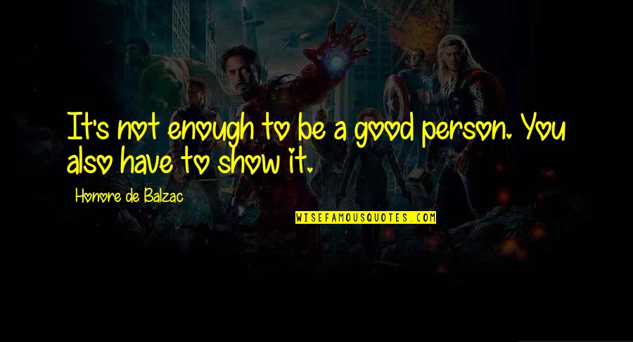 Marginalisation In Literature Quotes By Honore De Balzac: It's not enough to be a good person.