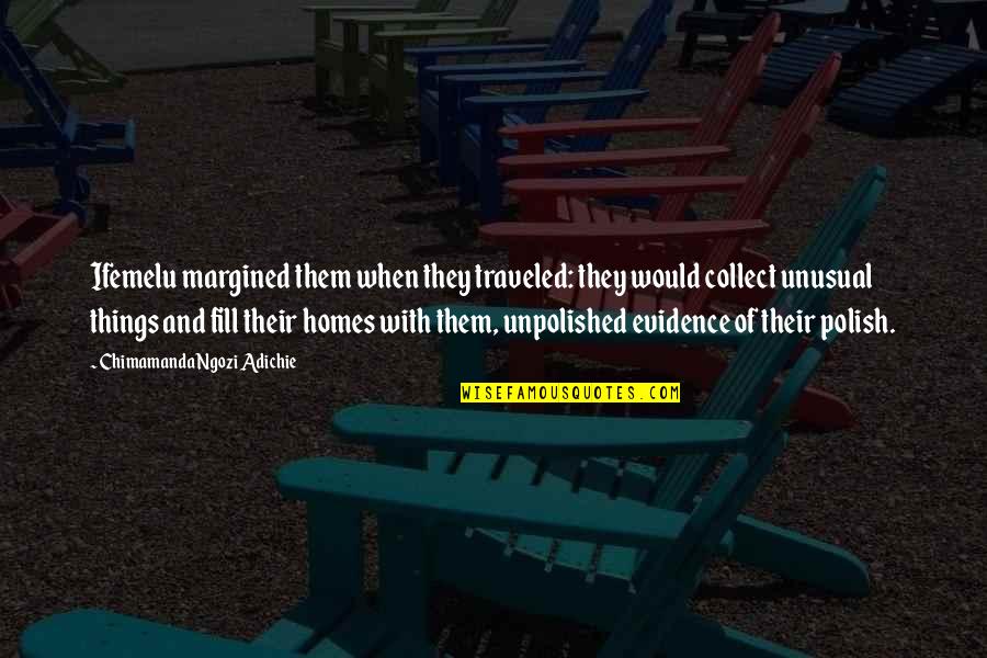 Margined Quotes By Chimamanda Ngozi Adichie: Ifemelu margined them when they traveled: they would