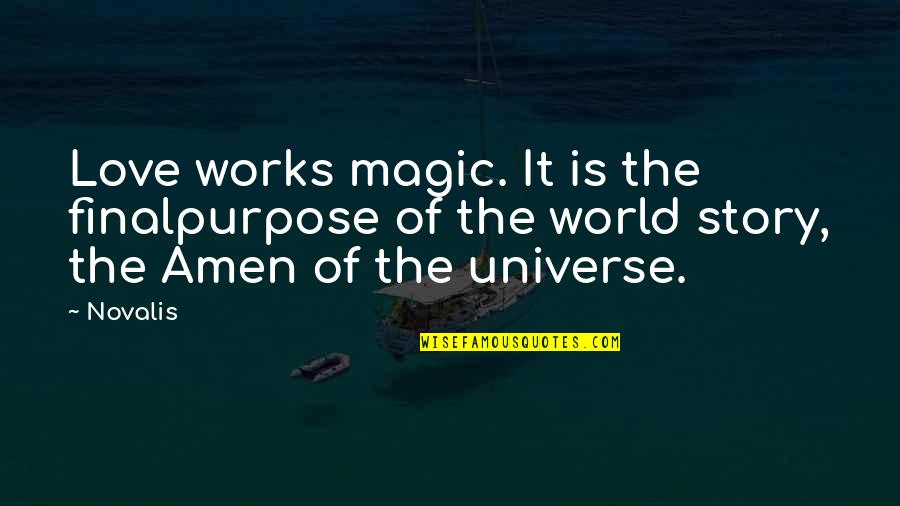 Margiotta Casting Quotes By Novalis: Love works magic. It is the finalpurpose of