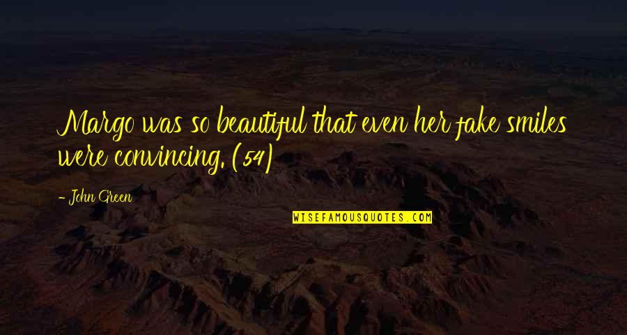 Margo Paper Towns Quotes By John Green: Margo was so beautiful that even her fake