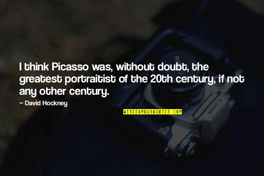 Margold Quotes By David Hockney: I think Picasso was, without doubt, the greatest