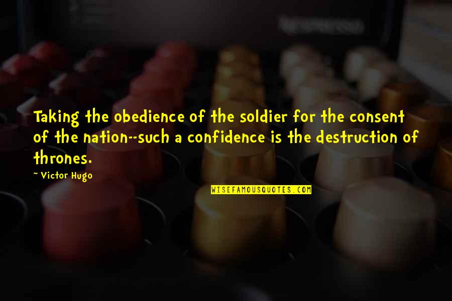 Margolies And Potterton Quotes By Victor Hugo: Taking the obedience of the soldier for the