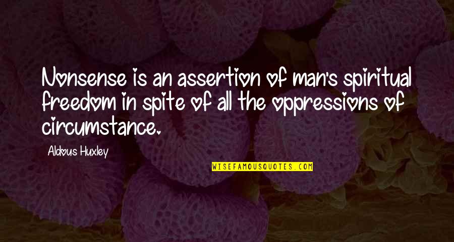 Margossian Origin Quotes By Aldous Huxley: Nonsense is an assertion of man's spiritual freedom