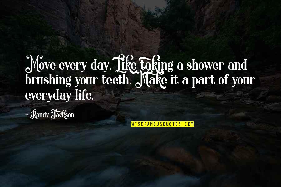 Margot And Richie Tenenbaum Quotes By Randy Jackson: Move every day. Like taking a shower and Margot And Richie Tenenbaum Quotes By Randy Jackson: Move every day. Like taking a shower and