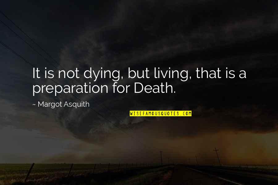 Margot Asquith Quotes By Margot Asquith: It is not dying, but living, that is Margot Asquith Quotes By Margot Asquith: It is not dying, but living, that is
