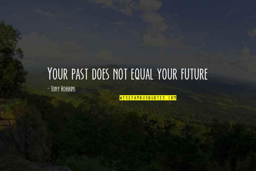 Margots San Juan Quotes By Tony Robbins: Your past does not equal your future