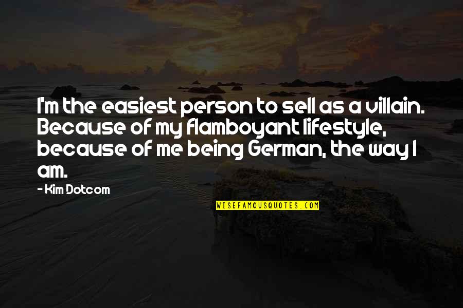 Margravine Management Quotes By Kim Dotcom: I'm the easiest person to sell as a