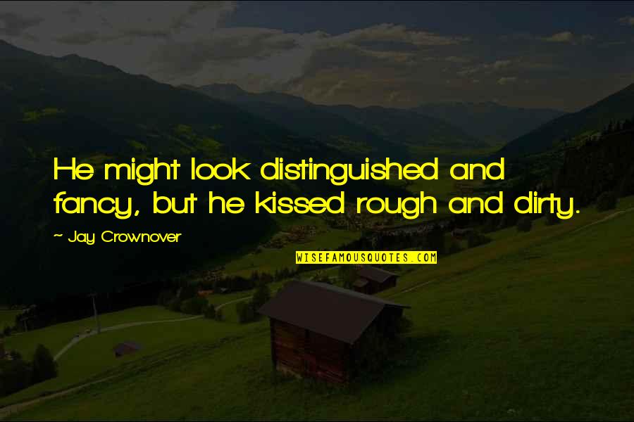 Margrete Auken Quotes By Jay Crownover: He might look distinguished and fancy, but he