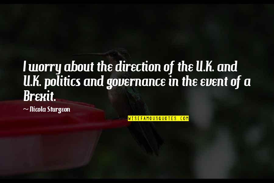 Margreth Branco Quotes By Nicola Sturgeon: I worry about the direction of the U.K. Margreth Branco Quotes By Nicola Sturgeon: I worry about the direction of the U.K.