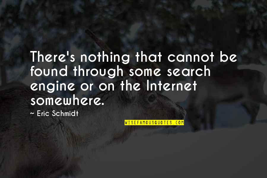 Marguerite Bourgeoys Quotes By Eric Schmidt: There's nothing that cannot be found through some