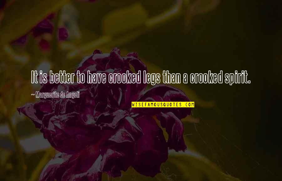 Marguerite De Angeli Quotes By Marguerite De Angeli: It is better to have crooked legs than