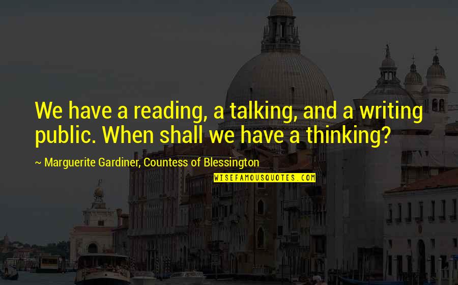 Marguerite Gardiner Blessington Quotes By Marguerite Gardiner, Countess Of Blessington: We have a reading, a talking, and a