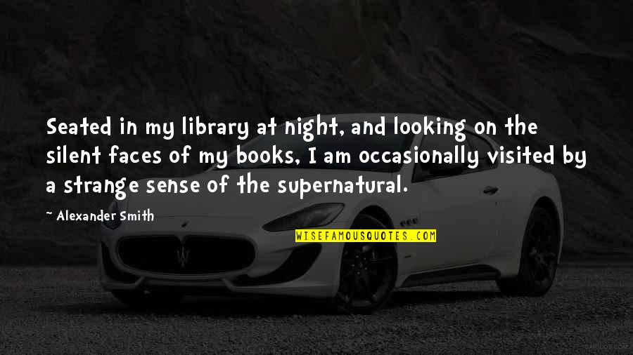 Marguerite Krux Quotes By Alexander Smith: Seated in my library at night, and looking Marguerite Krux Quotes By Alexander Smith: Seated in my library at night, and looking