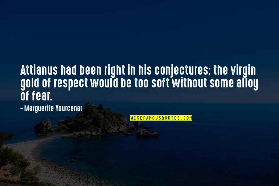 Marguerite Yourcenar Quotes By Marguerite Yourcenar: Attianus had been right in his conjectures: the