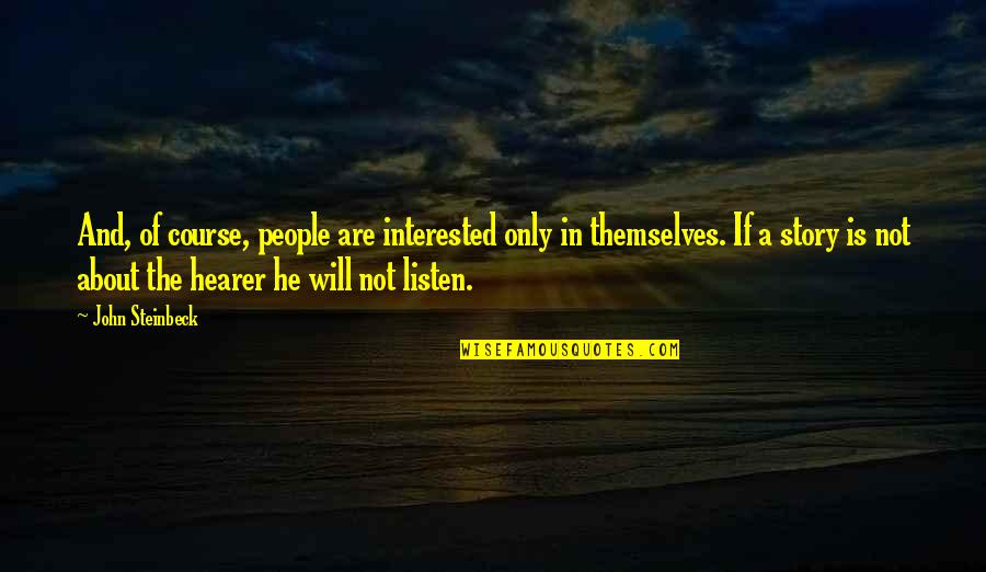 Margules Turntable Quotes By John Steinbeck: And, of course, people are interested only in Margules Turntable Quotes By John Steinbeck: And, of course, people are interested only in