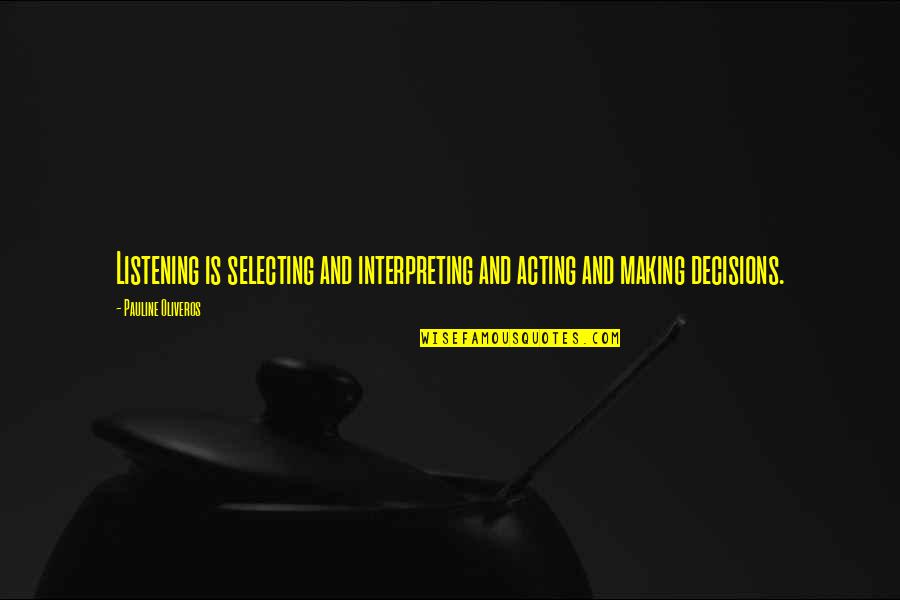 Margules Turntable Quotes By Pauline Oliveros: Listening is selecting and interpreting and acting and Margules Turntable Quotes By Pauline Oliveros: Listening is selecting and interpreting and acting and