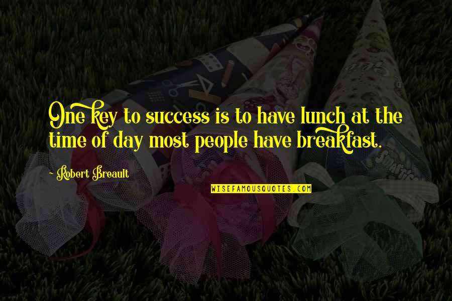 Mari Louise Quotes By Robert Breault: One key to success is to have lunch