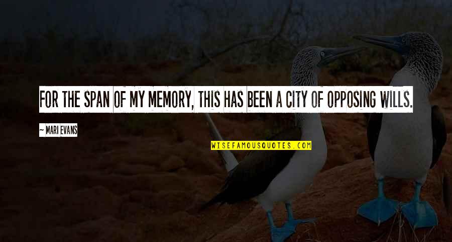 Mari Quotes By Mari Evans: For the span of my memory, this has