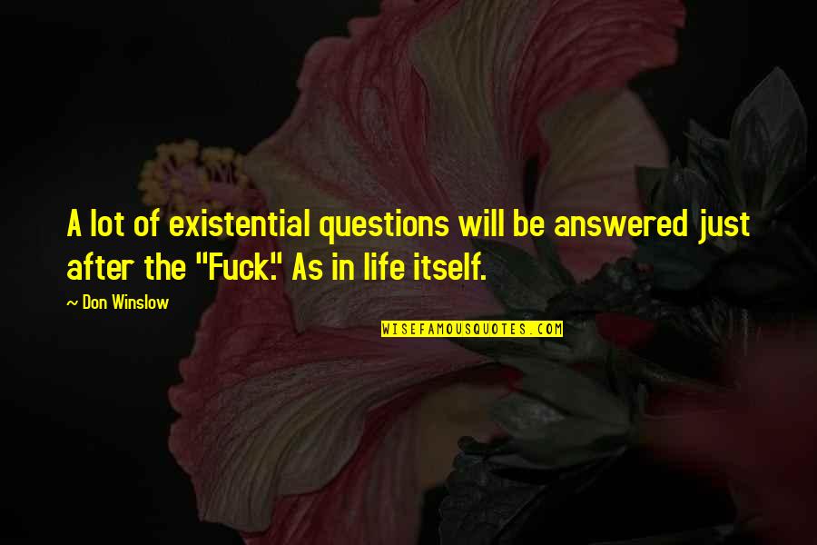 Maria Alexandra Quotes By Don Winslow: A lot of existential questions will be answered