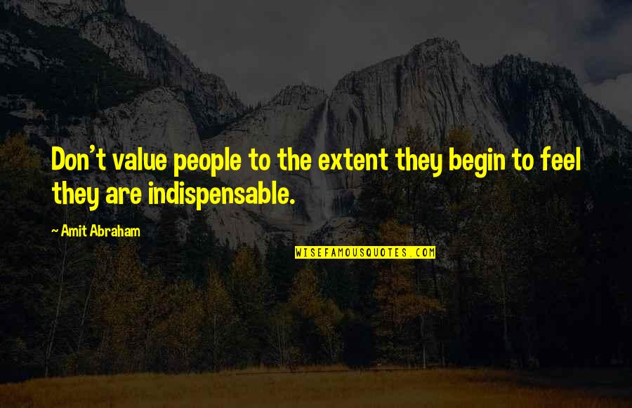 Maria Braun Quotes By Amit Abraham: Don't value people to the extent they begin
