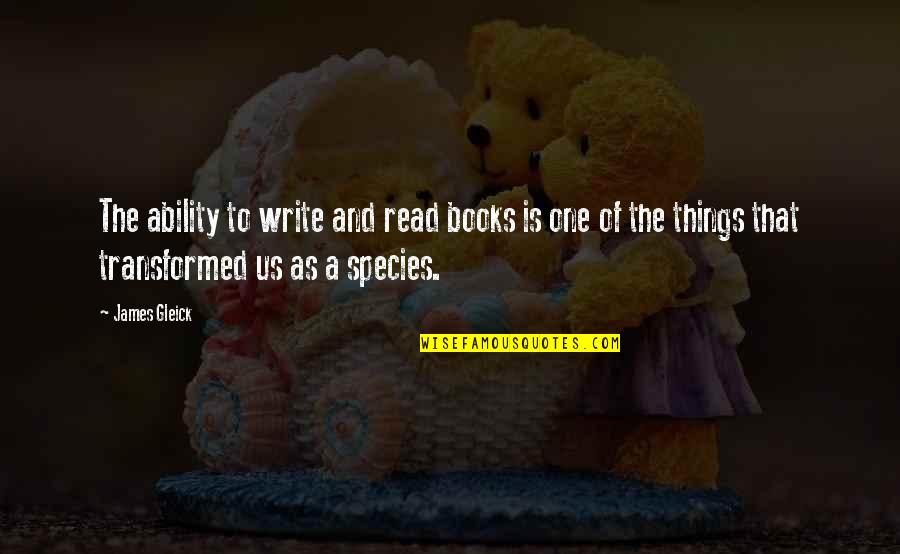Maria Dabrowska Quotes By James Gleick: The ability to write and read books is