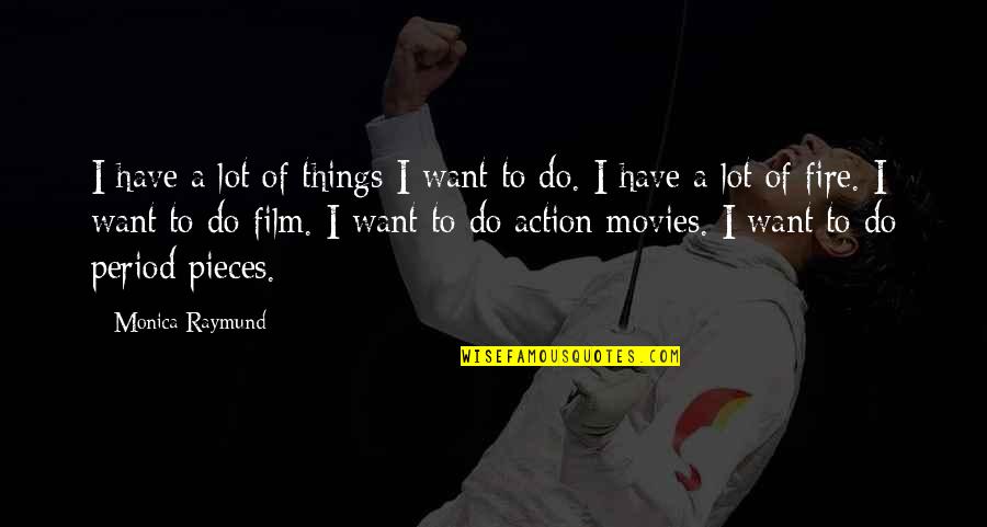 Maria Dabrowska Quotes By Monica Raymund: I have a lot of things I want