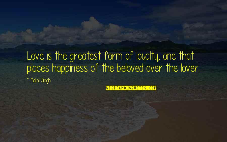 Maria Dabrowska Quotes By Nalini Singh: Love is the greatest form of loyalty, one