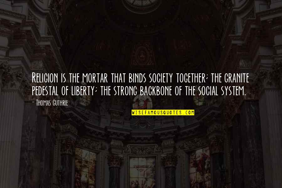 Maria Dabrowska Quotes By Thomas Guthrie: Religion is the mortar that binds society together;