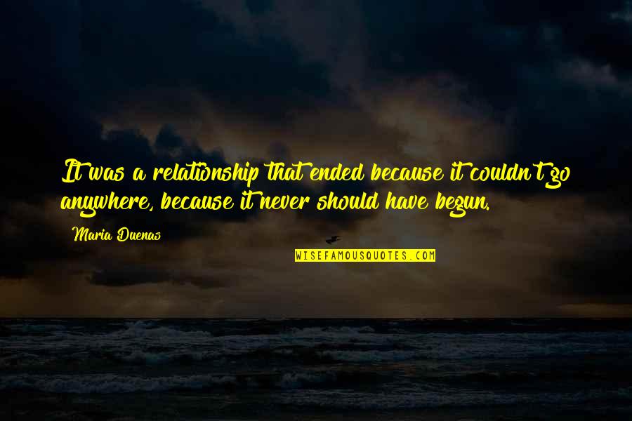 Maria Duenas Quotes By Maria Duenas: It was a relationship that ended because it