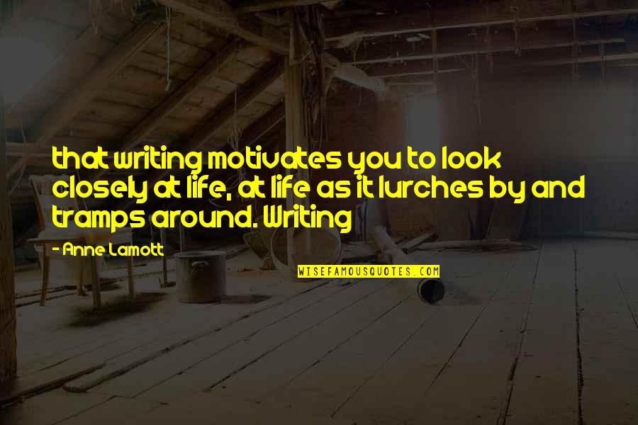 Maria Holic Quotes By Anne Lamott: that writing motivates you to look closely at