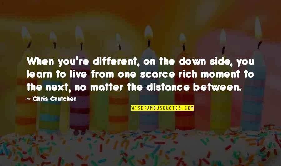 Maria Josefa Quotes By Chris Crutcher: When you're different, on the down side, you