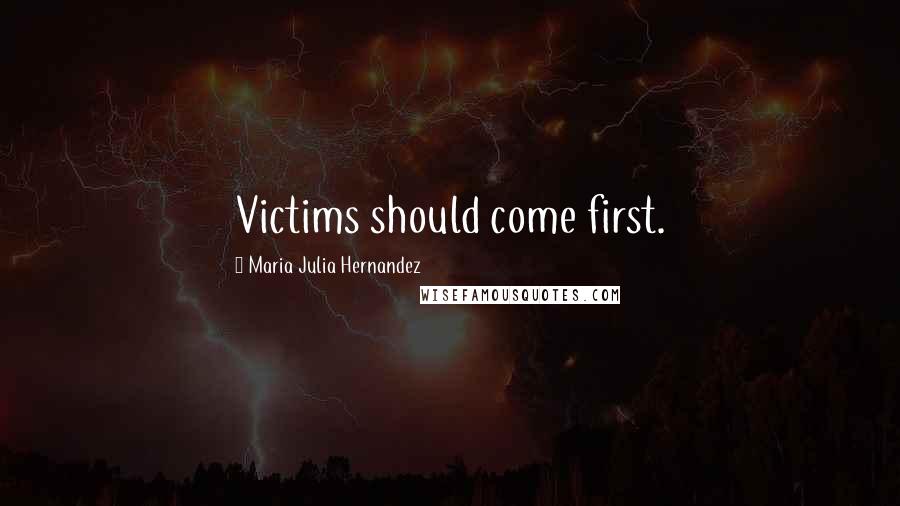 Maria Julia Hernandez quotes: Victims should come first.