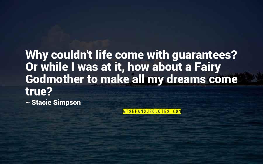 Maria Kirilenko Quotes By Stacie Simpson: Why couldn't life come with guarantees? Or while