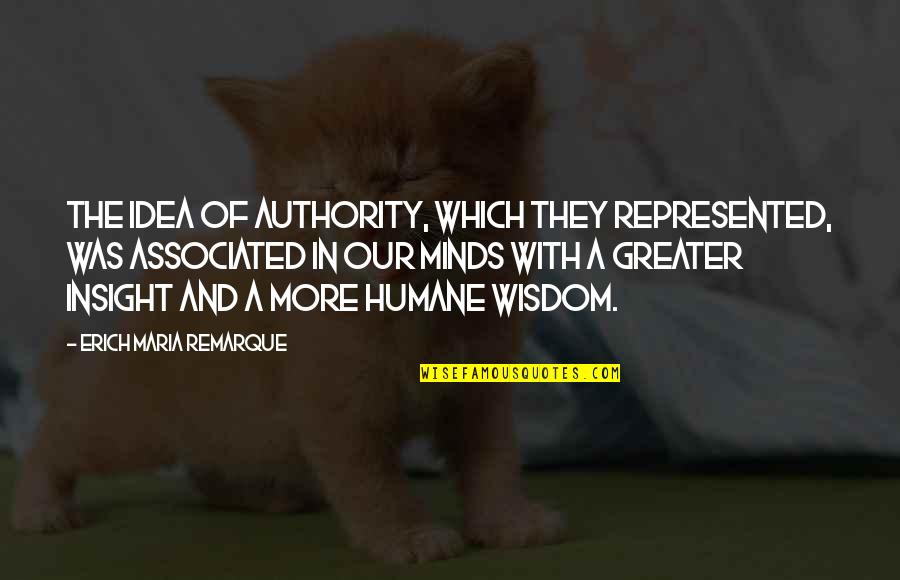 Maria Remarque Quotes By Erich Maria Remarque: The idea of authority, which they represented, was