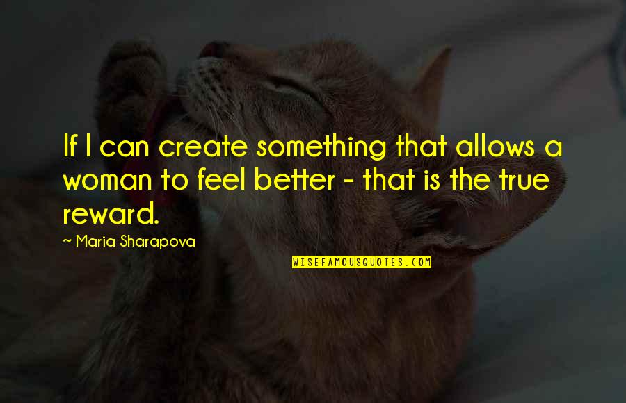 Maria Sharapova Quotes By Maria Sharapova: If I can create something that allows a