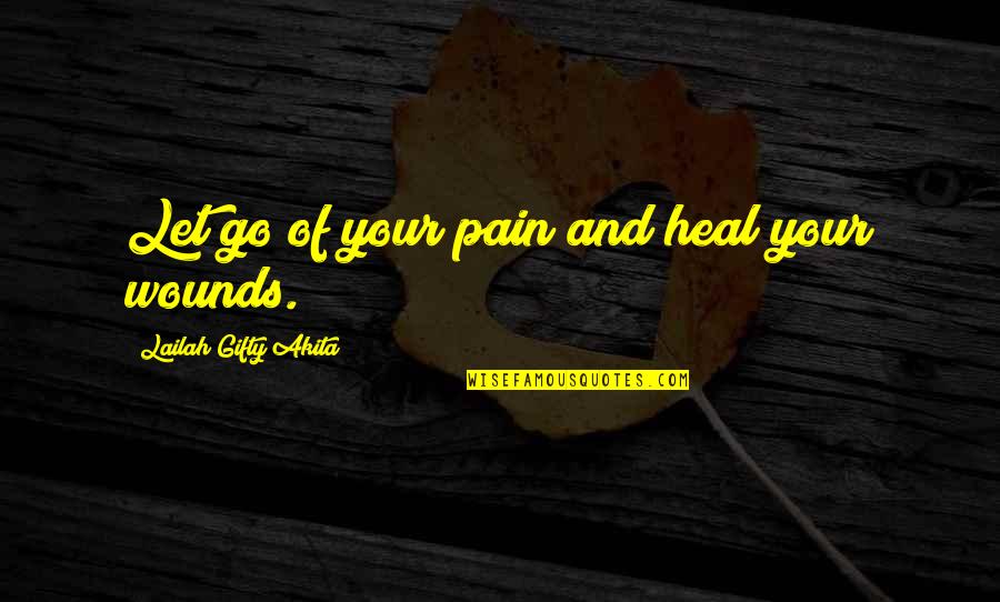 Maria Silvia Quotes By Lailah Gifty Akita: Let go of your pain and heal your