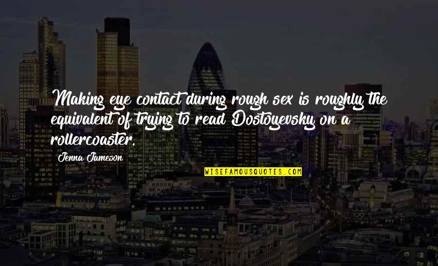 Maria Simple Quotes By Jenna Jameson: Making eye contact during rough sex is roughly Maria Simple Quotes By Jenna Jameson: Making eye contact during rough sex is roughly