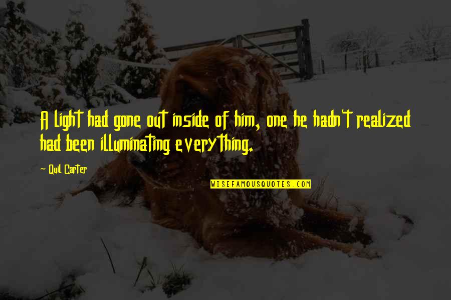 Maria Simple Quotes By Quil Carter: A light had gone out inside of him, Maria Simple Quotes By Quil Carter: A light had gone out inside of him,