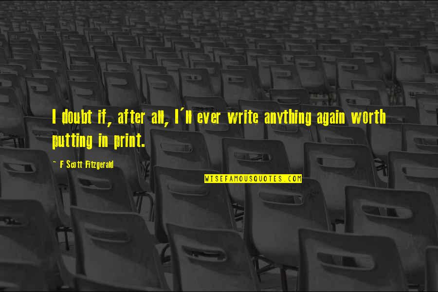 Maria Skobtsova Quotes By F Scott Fitzgerald: I doubt if, after all, I'll ever write