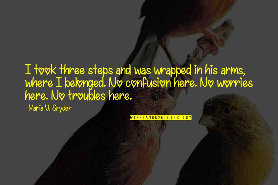 Maria Snyder Quotes By Maria V. Snyder: I took three steps and was wrapped in