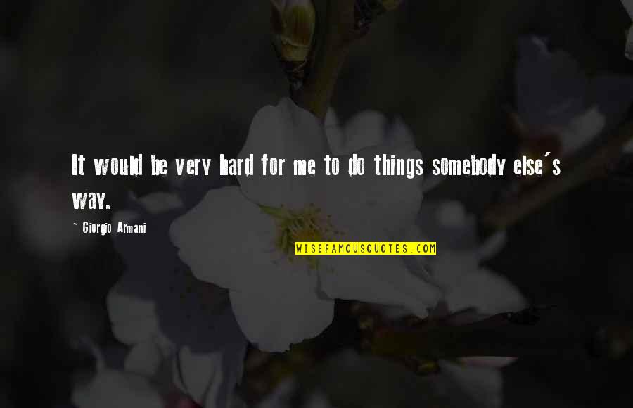 Maria Theresia Quotes By Giorgio Armani: It would be very hard for me to
