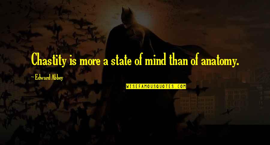 Mariachis Belleville Quotes By Edward Abbey: Chastity is more a state of mind than