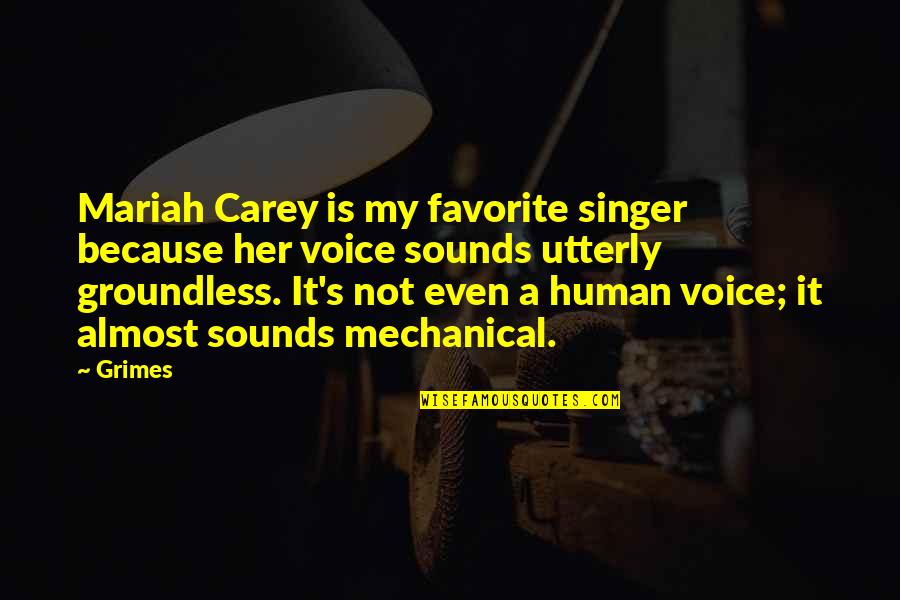 Mariah Carey's Quotes By Grimes: Mariah Carey is my favorite singer because her