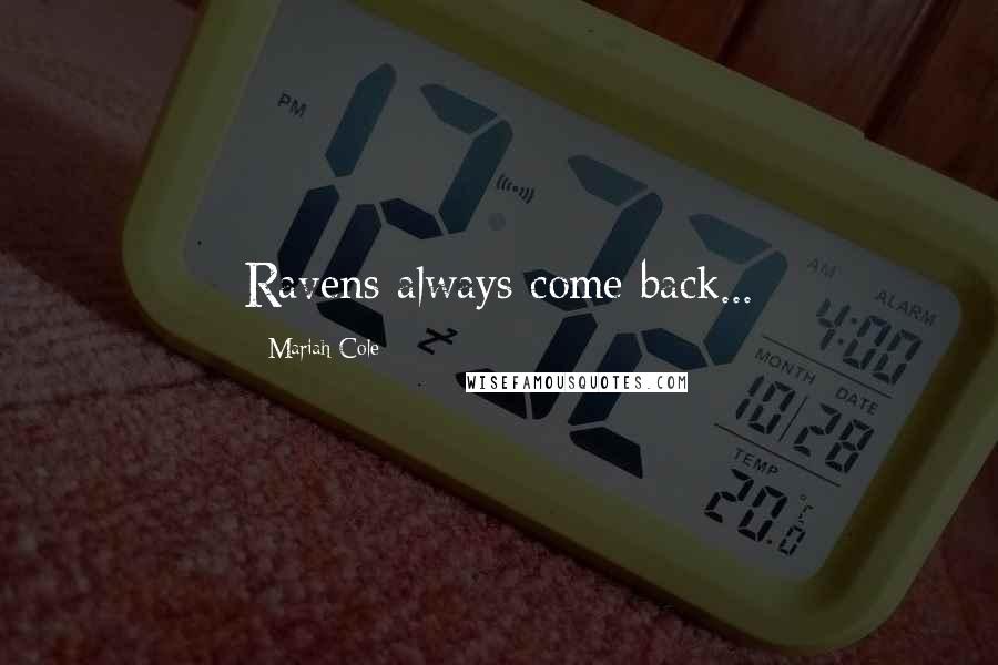 Mariah Cole quotes: Ravens always come back...