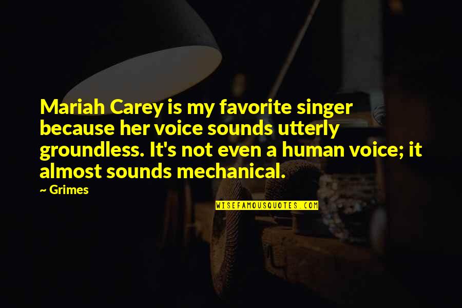 Mariah's Quotes By Grimes: Mariah Carey is my favorite singer because her