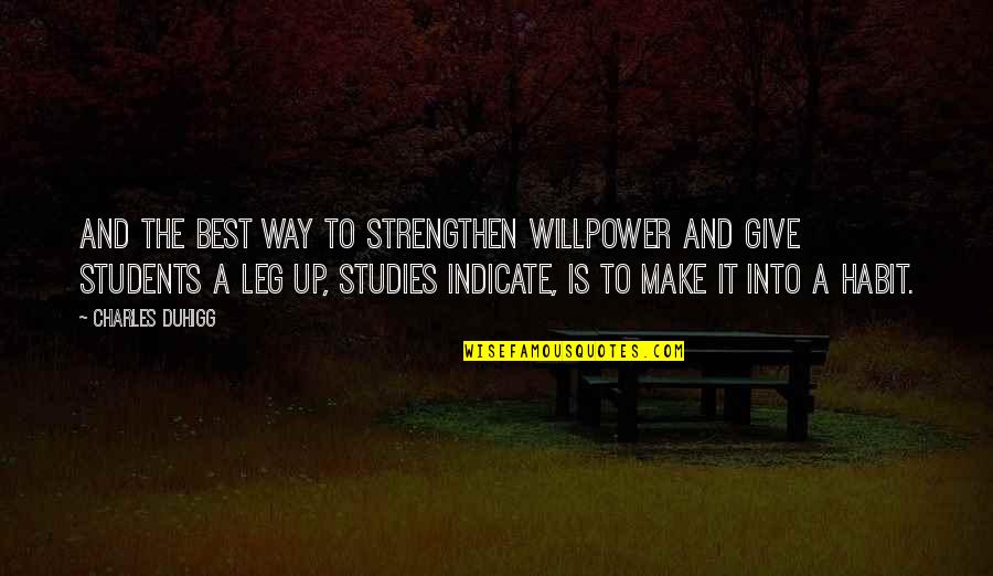 Marialena Lawson Quotes By Charles Duhigg: And the best way to strengthen willpower and