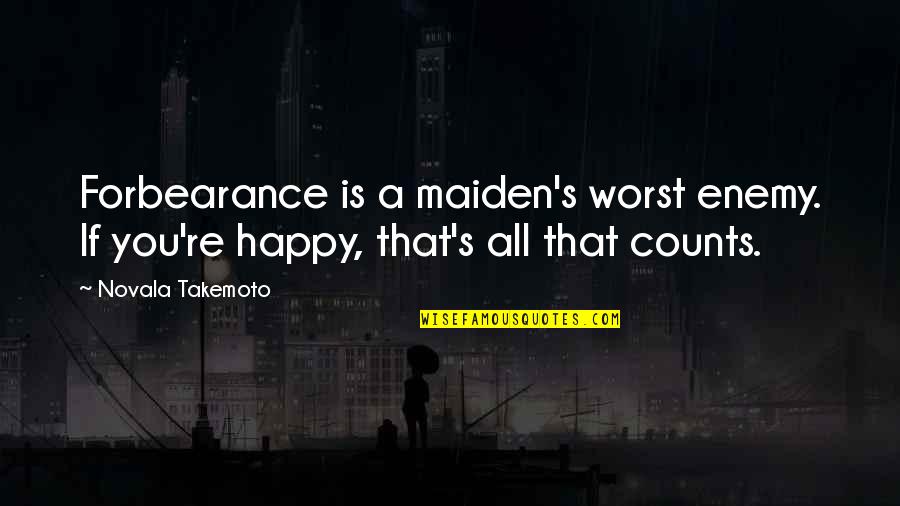 Mariama Goodman Quotes By Novala Takemoto: Forbearance is a maiden's worst enemy. If you're